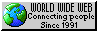 [The World Wide Web, Connecting people since 1991]
